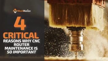 MachMotion Blog 4 Reasons Why CNC Router Maintenance Is Important