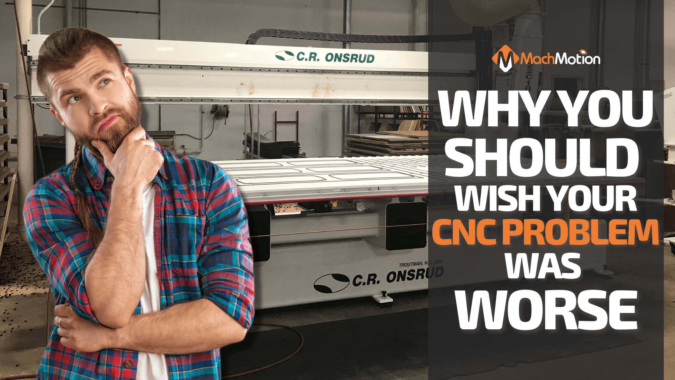 Why You Should Wish Your CNC Problem Was Worse