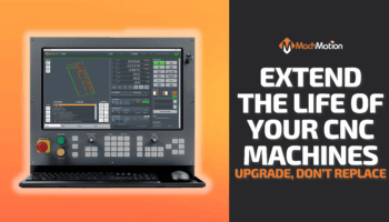 Extend The Life Of Your CNC Machine: Upgrade, Don’t Replace