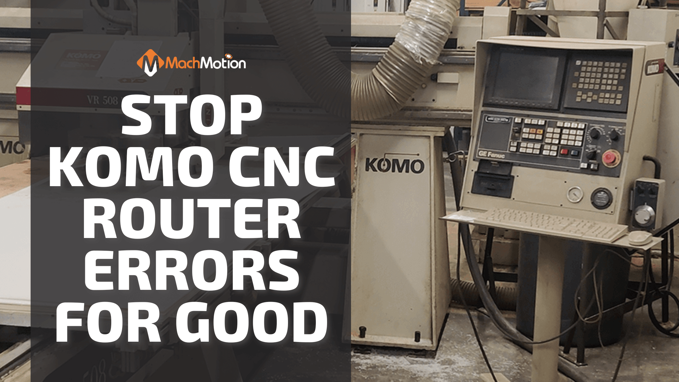 Stop KOMO CNC Router Errors For Good