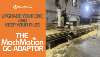 MachMotion GC-Adaptor Let's You Upgrade Your CNC and Keep Your Existing Part Files