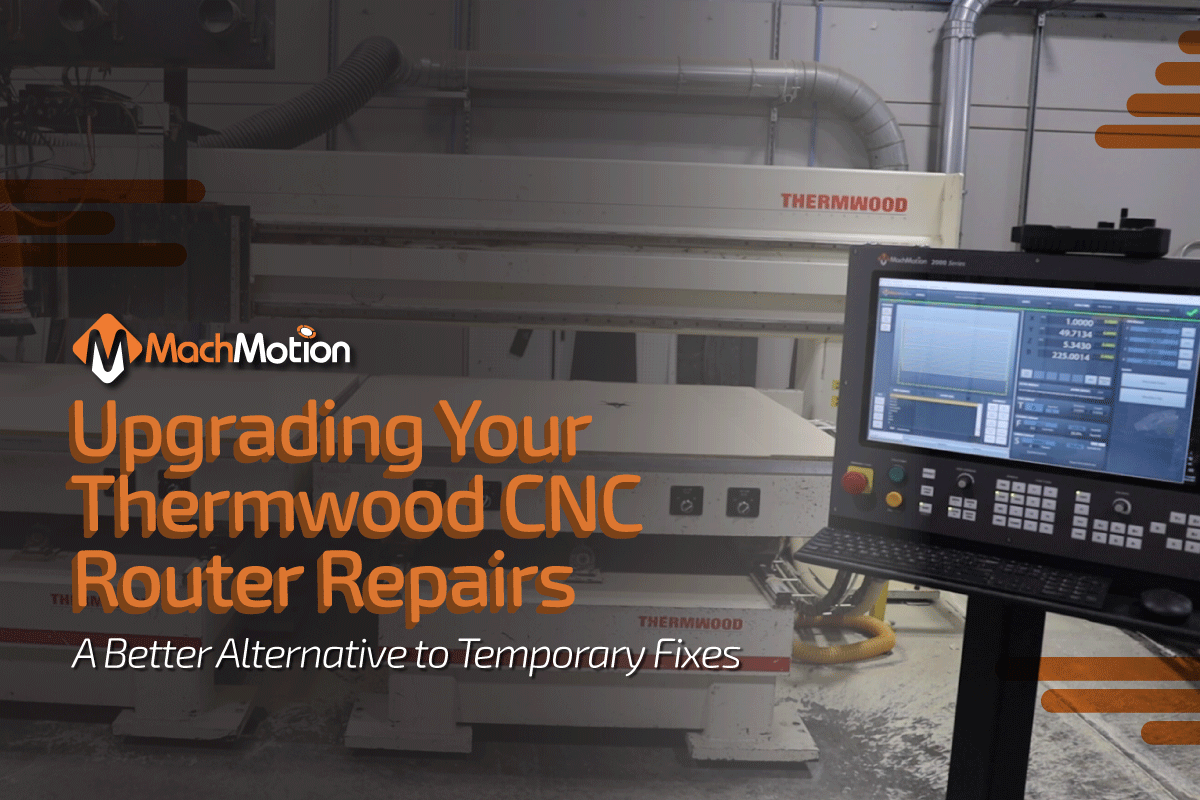 Upgrading Your Thermwood CNC Router Repairs MachMotion